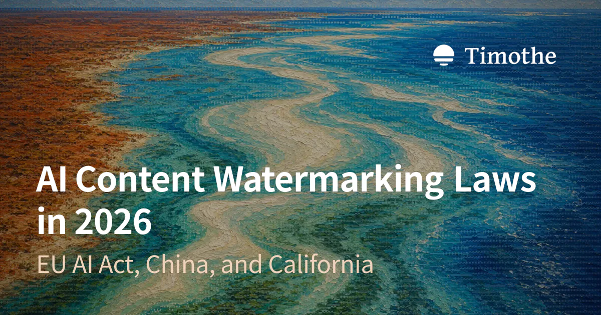 AI Content Watermarking Laws in 2026 - EU AI Act, China, and California