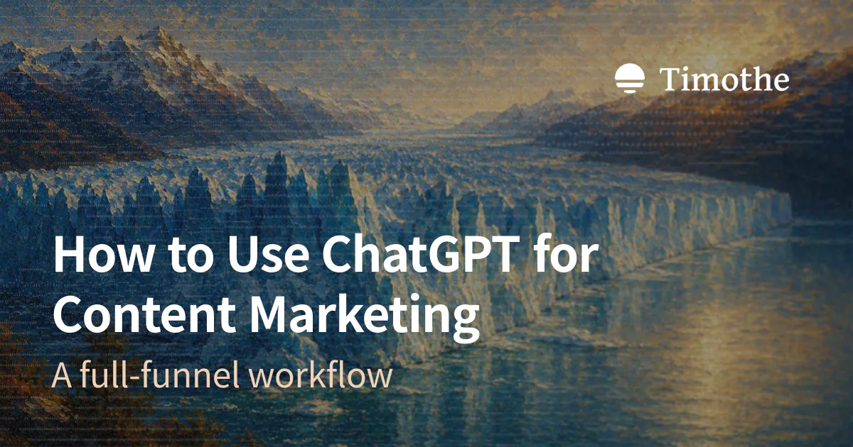 How to Use ChatGPT for Content Marketing - A full-funnel workflow