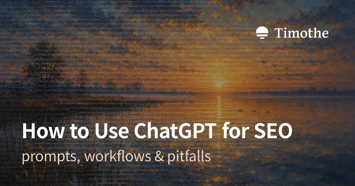 How to Use ChatGPT for SEO - prompts, workflows & pitfalls